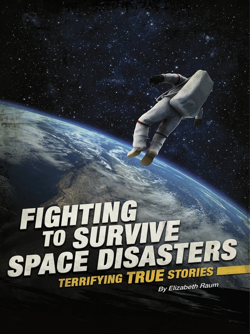 Title details for Fighting to Survive Space Disasters by Elizabeth Raum - Available